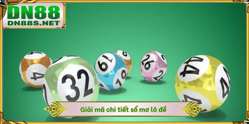 Giải mã chi tiết sổ mơ lô đề
